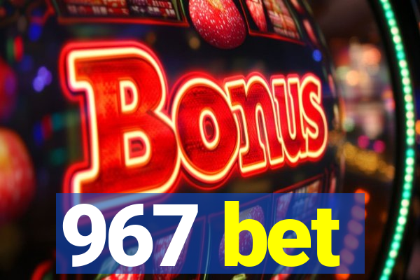 967 bet